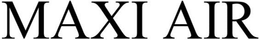 MAXI AIR trademark