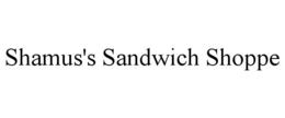 SHAMUS'S SANDWICH SHOPPE trademark