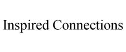 INSPIRED CONNECTIONS trademark