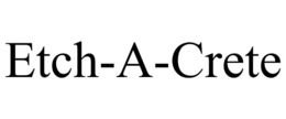 ETCH-A-CRETE trademark