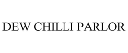 DEW CHILLI PARLOR trademark