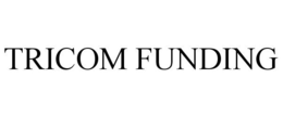 TRICOM FUNDING trademark