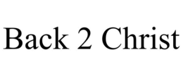 BACK 2 CHRIST trademark