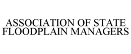 ASSOCIATION OF STATE FLOODPLAIN MANAGERS trademark