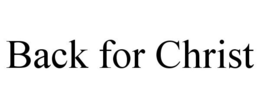BACK FOR CHRIST trademark