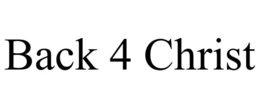 BACK 4 CHRIST trademark