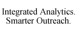 INTEGRATED ANALYTICS. SMARTER OUTREACH. trademark