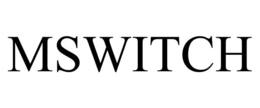 MSWITCH trademark