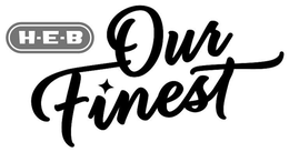 H-E-B OUR FINEST trademark