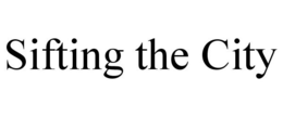 SIFTING THE CITY trademark