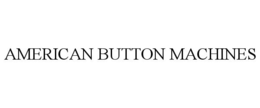 AMERICAN BUTTON MACHINES trademark