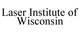 LASER INSTITUTE OF WISCONSIN trademark