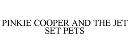 PINKIE COOPER AND THE JET SET PETS trademark