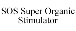 SOS SUPER ORGANIC STIMULATOR trademark