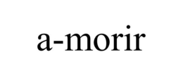 A-MORIR trademark