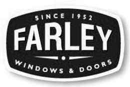 SINCE 1952 FARLEY WINDOWS & DOORS trademark