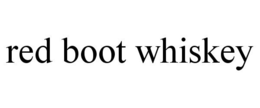 RED BOOT WHISKEY trademark