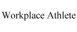 WORKPLACE ATHLETE trademark
