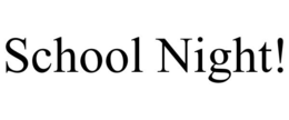SCHOOL NIGHT! trademark