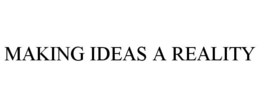 MAKING IDEAS A REALITY trademark