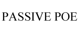 PASSIVE POE trademark