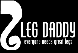 LEG DADDY EVERYONE NEEDS GREAT LEGS trademark