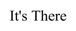 IT'S THERE trademark