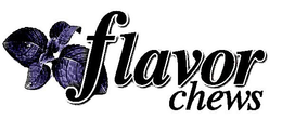 FLAVOR CHEWS trademark