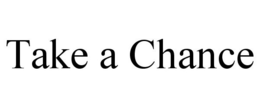 TAKE A CHANCE trademark
