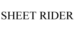 SHEET RIDER trademark