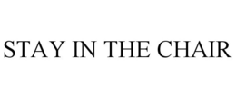 STAY IN THE CHAIR trademark