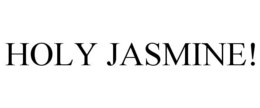 HOLY JASMINE! trademark