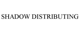 SHADOW DISTRIBUTING trademark
