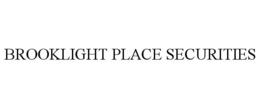 BROOKLIGHT PLACE SECURITIES trademark