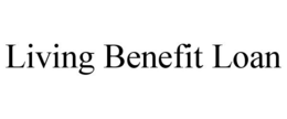 LIVING BENEFIT LOAN trademark