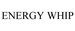ENERGY WHIP trademark
