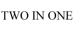 TWO IN ONE trademark