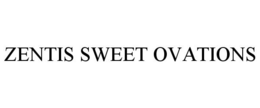 ZENTIS SWEET OVATIONS trademark