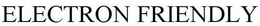 ELECTRON FRIENDLY trademark