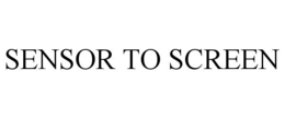 SENSOR TO SCREEN trademark