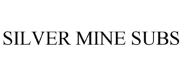 SILVER MINE SUBS trademark