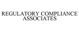 REGULATORY COMPLIANCE ASSOCIATES trademark