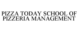 PIZZA TODAY SCHOOL OF PIZZERIA MANAGEMENT trademark
