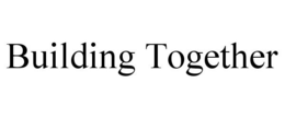 BUILDING TOGETHER trademark