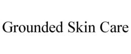 GROUNDED SKIN CARE trademark