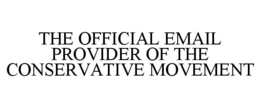 THE OFFICIAL EMAIL PROVIDER OF THE CONSERVATIVE MOVEMENT trademark