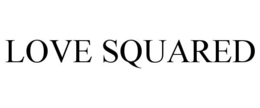 LOVE SQUARED trademark