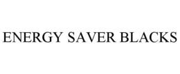 ENERGY SAVER BLACKS trademark