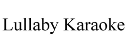 LULLABY KARAOKE trademark