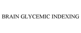 BRAIN GLYCEMIC INDEXING trademark